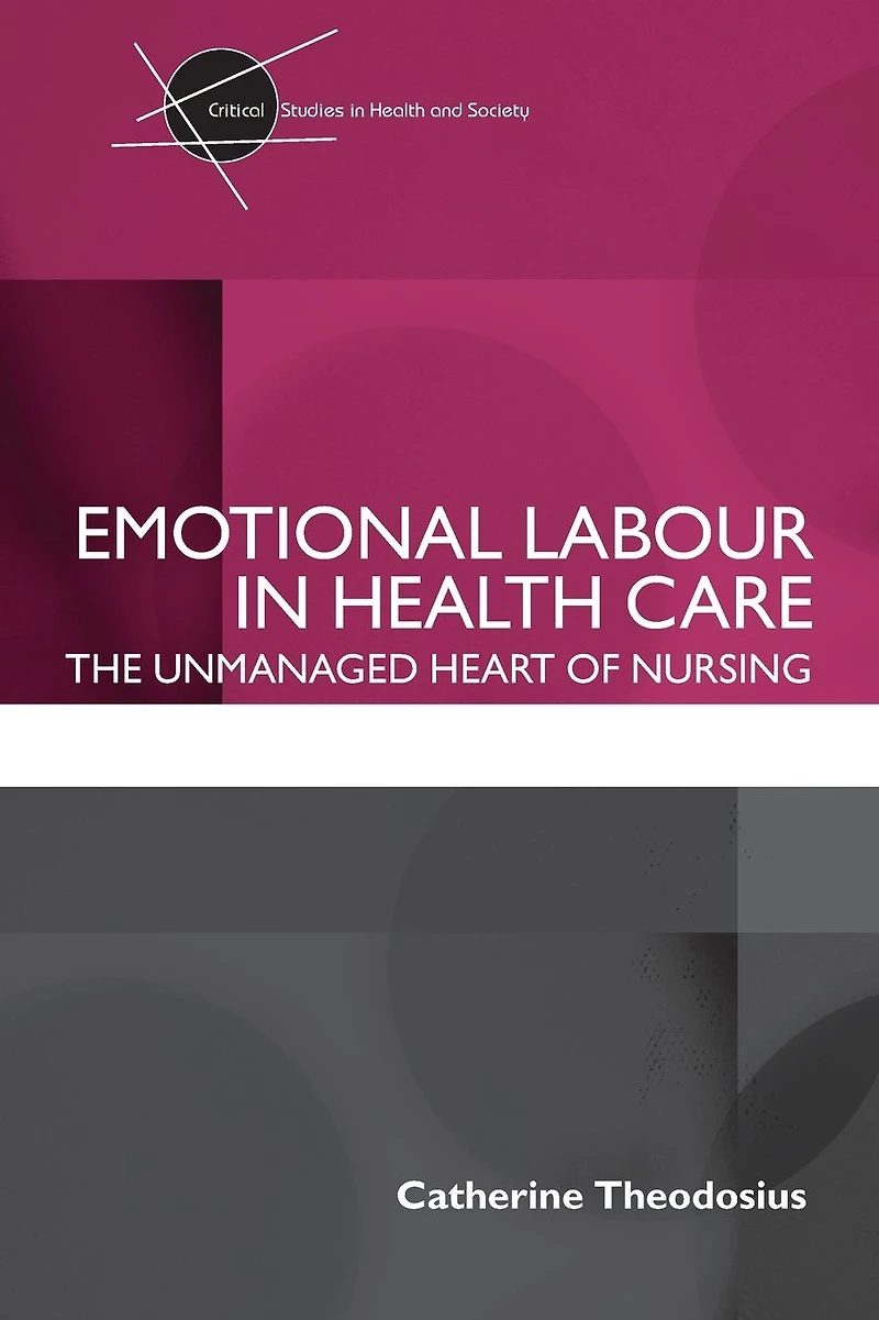 Emotional Labour Health Care: The unmanaged heart of nursing