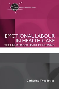 Emotional Labour Health Care: The unmanaged heart of nursing