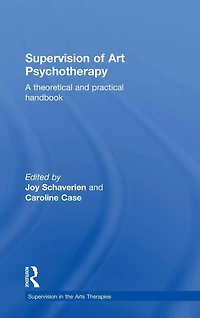 Supervision of Art Psychotherapy: A Theoretical and Practical Handbook