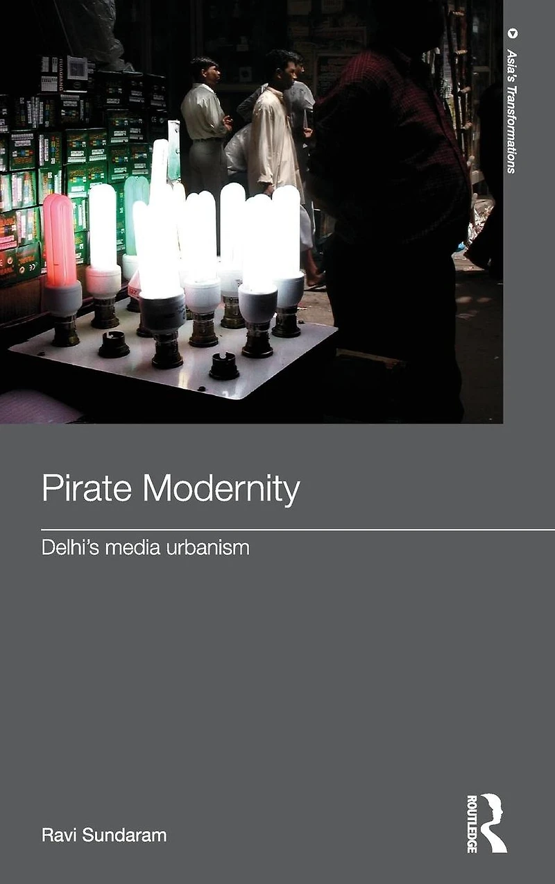Pirate Modernity: Delhi's Media Urbanism