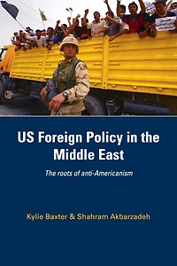 US Foreign Policy The Middle East: Roots of Anti-Americanism