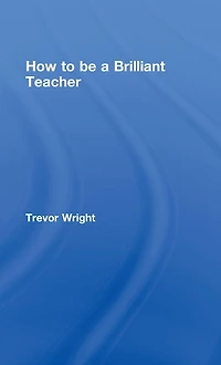 How to Be a Brilliant Teacher