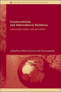 Constructivism and International Relations: Alexander Wendt his Critics