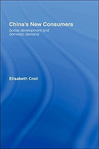 China's New Consumers: Social Development and Domestic Demand