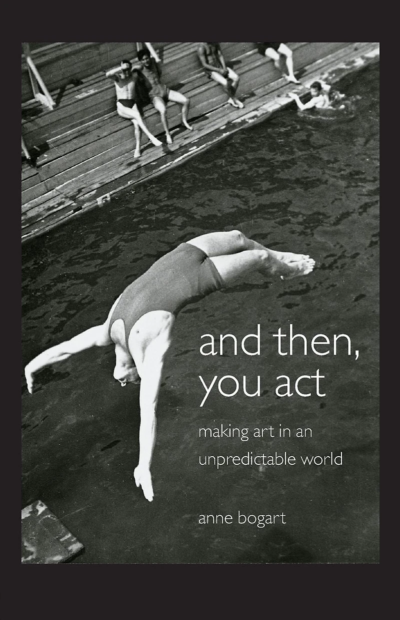 And Then, You Act: Making Art an Unpredictable World