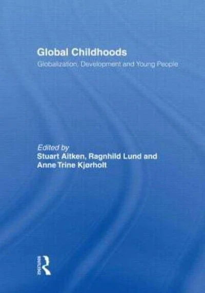 Global Childhoods: Globalization, Development and Young People