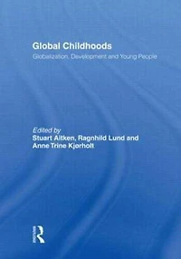 Global Childhoods: Globalization, Development and Young People