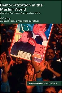 Democratization the Muslim World: Changing Patterns of Authority and Power