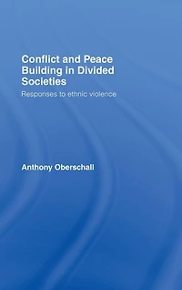 Conflict and Peace Building Divided Societies: Responses to Ethnic Violence