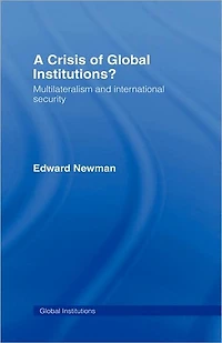 A Crisis of Global Institutions?: Multilateralism and International Security