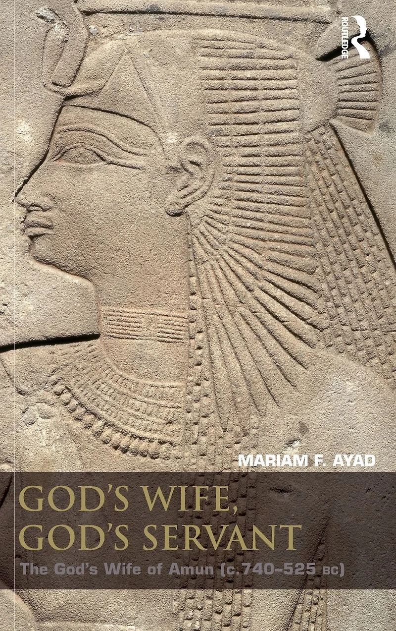 God's Wife, Servant: The Wife of Amun (ca.740-525 BC)