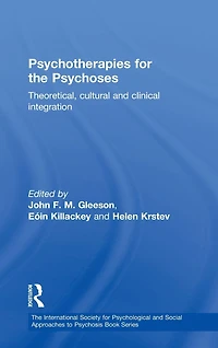 Psychotherapies for the Psychoses: Theoretical, Cultural and Clinical Integration
