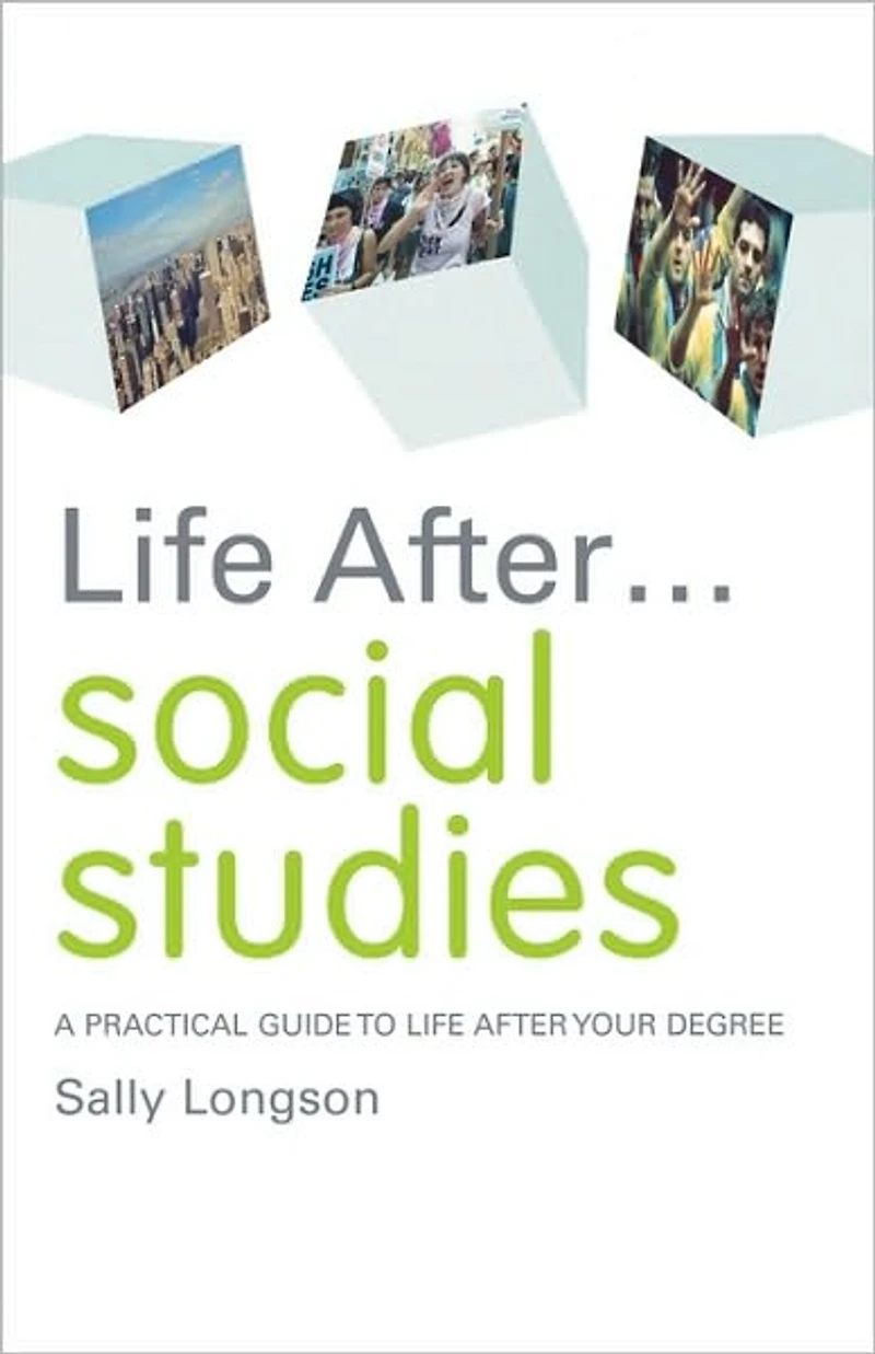 Life After... Social Studies: A Practical Guide to After Your Degree