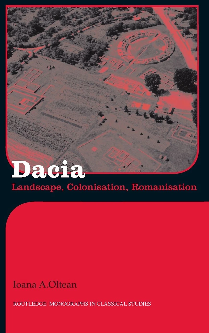 Dacia: Landscape, Colonization and Romanization