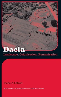 Dacia: Landscape, Colonization and Romanization