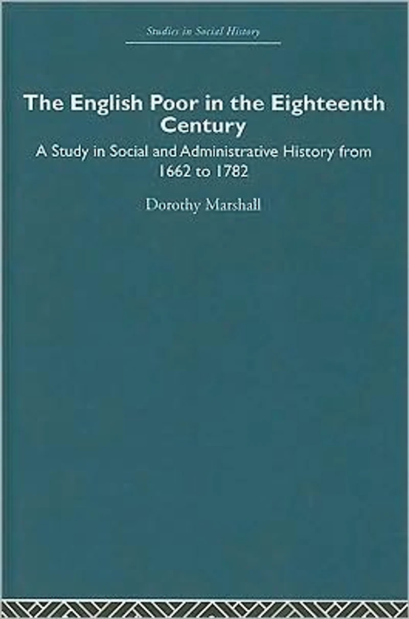 the English Poor Eighteenth Century: A Study Social and Administrative History