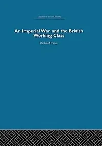 An Imperial War and the British Working Class: Working-Class Attitudes Reactions to Boer War, 1899-1902