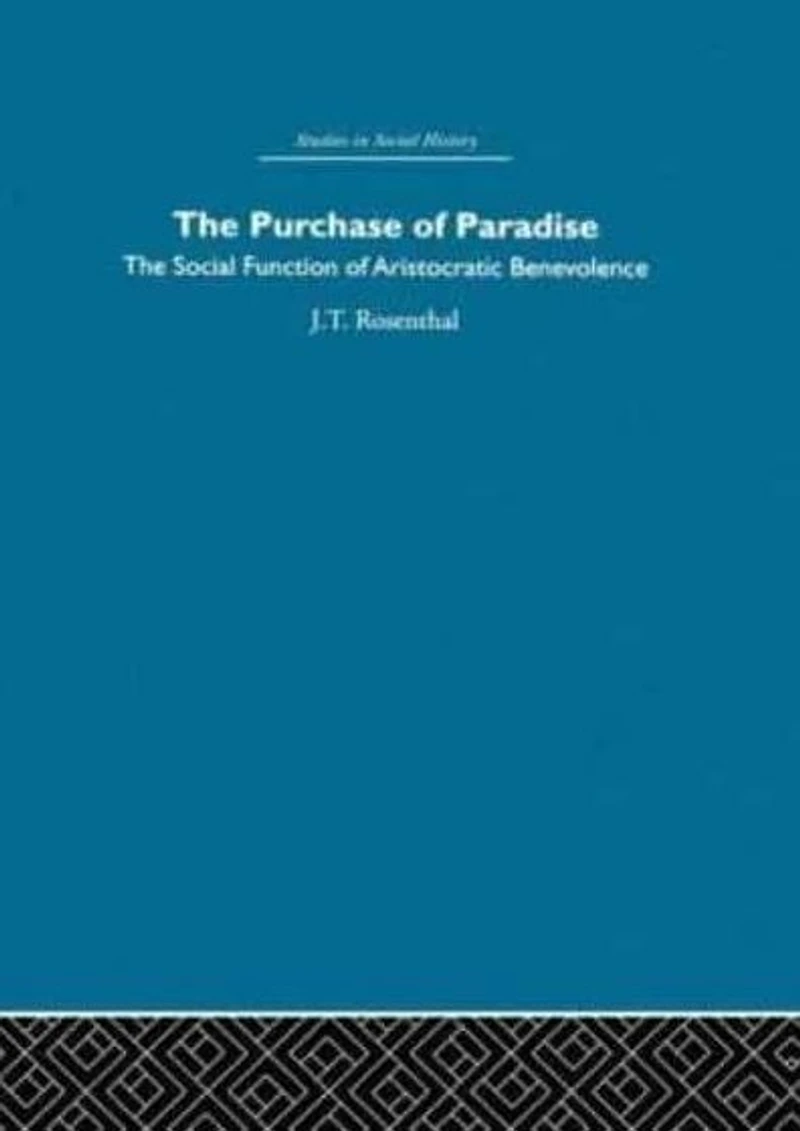 The Purchase of Pardise: social function aristocratic benevolence, 1307-1485