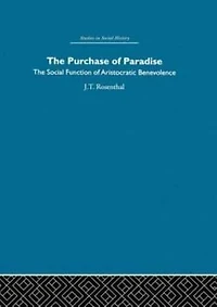 The Purchase of Pardise: social function aristocratic benevolence, 1307-1485