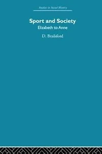 Sport and Society: Elizabeth to Anne