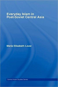 Everyday Islam Post-Soviet Central Asia