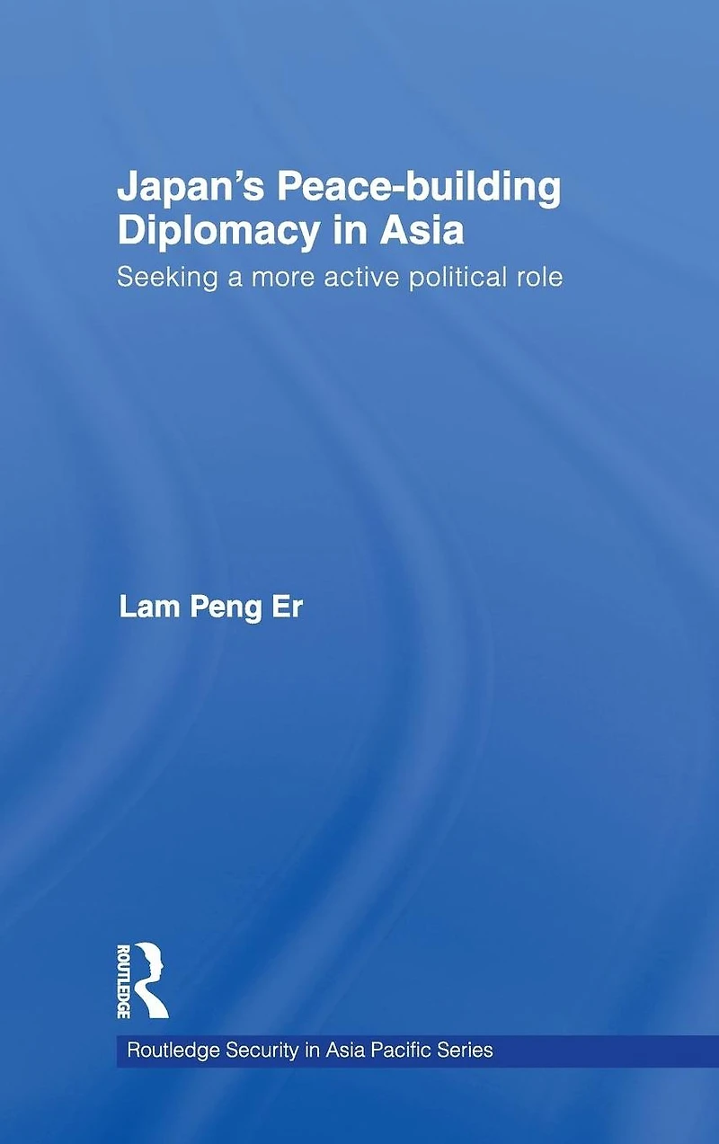 Japan's Peace-Building Diplomacy Asia: Seeking a More Active Political Role