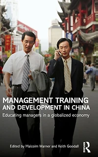 Management Training and Development China: Educating Managers a Globalized Economy
