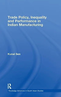 Trade Policy, Inequality and Performance in Indian Manufacturing