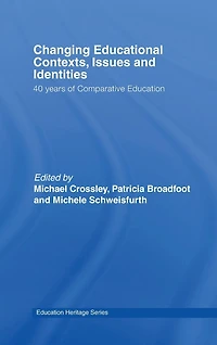 Changing Educational Contexts, Issues and Identities: 40 Years of Comparative Education