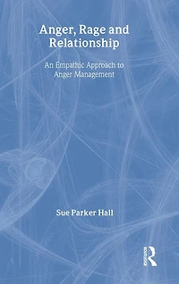 Anger, Rage and Relationship: An Empathic Approach to Anger Management