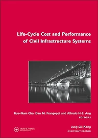 Life-Cycle Cost and Performance of Civil Infrastructure Systems