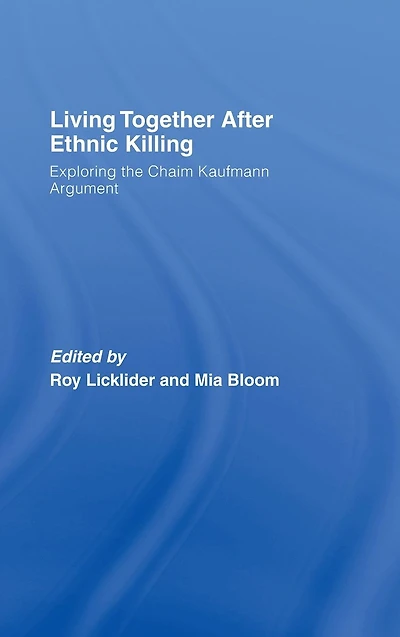 Living Together After Ethnic Killing: Exploring the Chaim Kaufman Argument