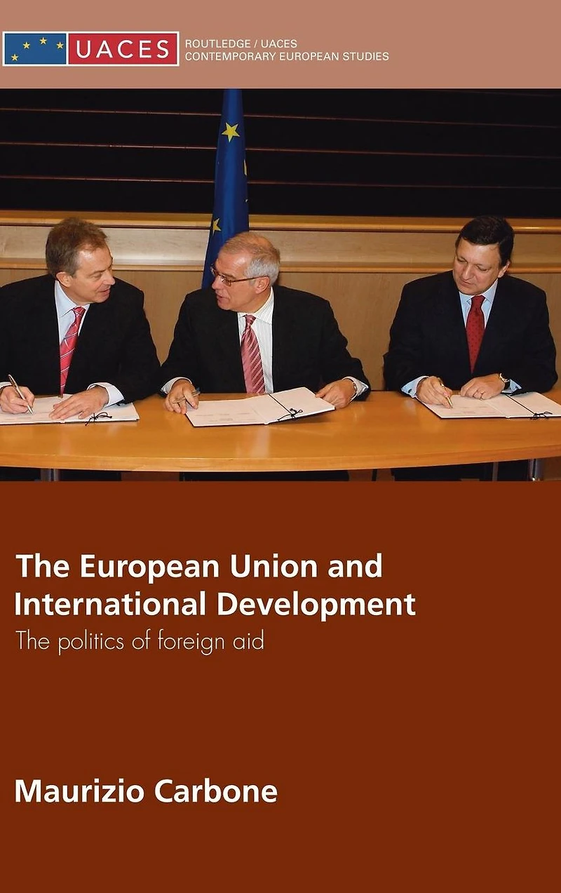 The European Union and International Development: Politics of Foreign Aid