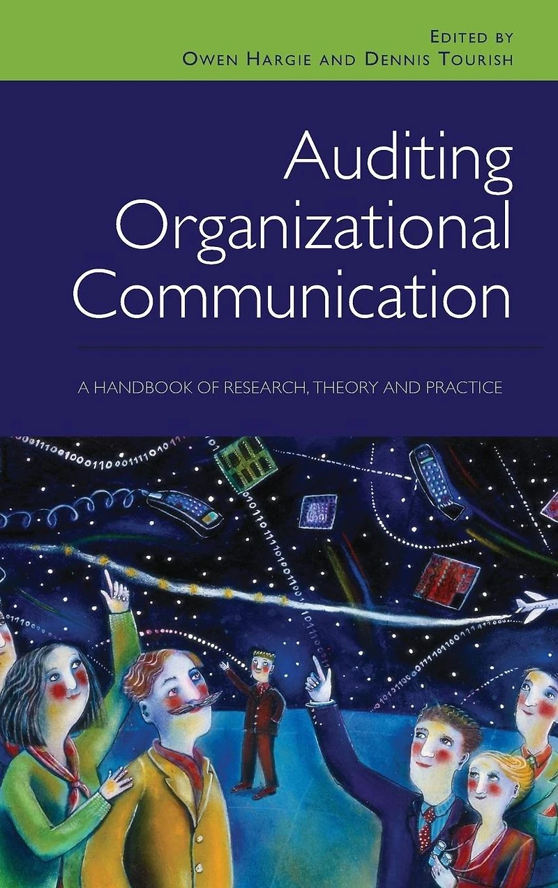 Auditing Organizational Communication: A Handbook of Research, Theory and Practice