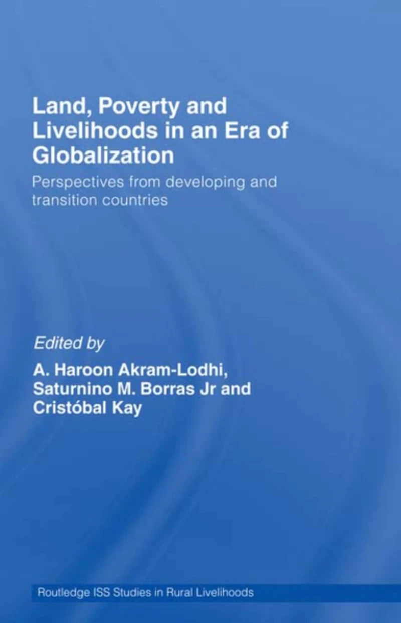 Land, Poverty and Livelihoods an Era of Globalization: Perspectives from Developing Transition Countries