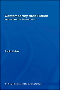 Contemporary Arab Fiction: Innovation from Rama to Yalu