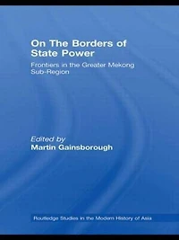 On the Borders of State Power: Frontiers Greater Mekong Sub-Region