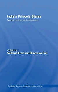 India's Princely States: People, Princes and Colonialism