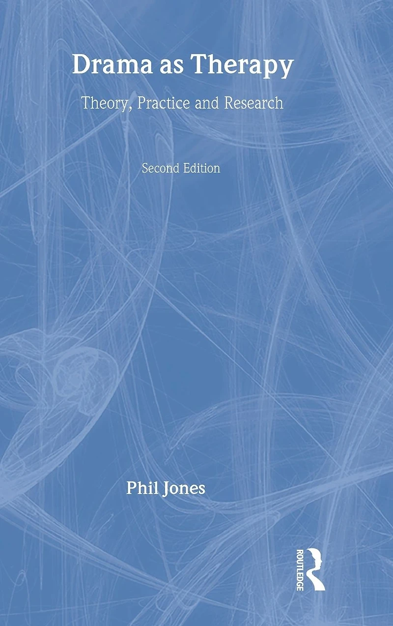 Drama as Therapy Volume 1: Theory, Practice and Research