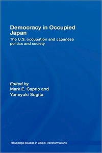 Democracy Occupied Japan: The U.S. Occupation and Japanese Politics Society
