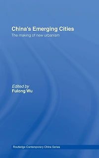 China's Emerging Cities: The Making of New Urbanism