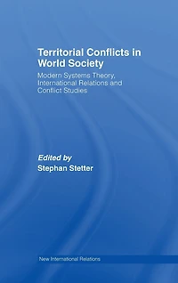 Territorial Conflicts World Society: Modern Systems Theory, International Relations and Conflict Studies