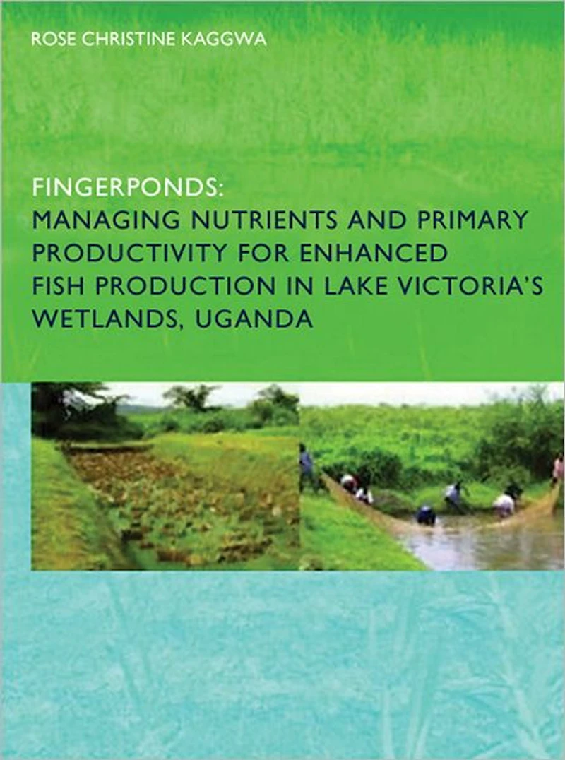 Fingerponds: Managing Nutrients & Primary Productivity For Enhanced Fish Production Lake Victoria's Wetlands Uganda