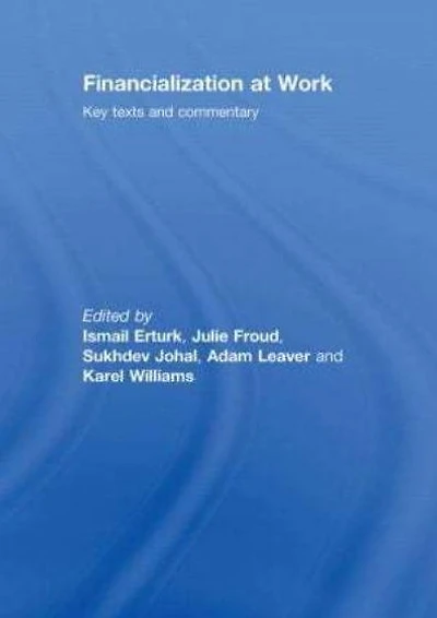 Financialization At Work: Key Texts and Commentary