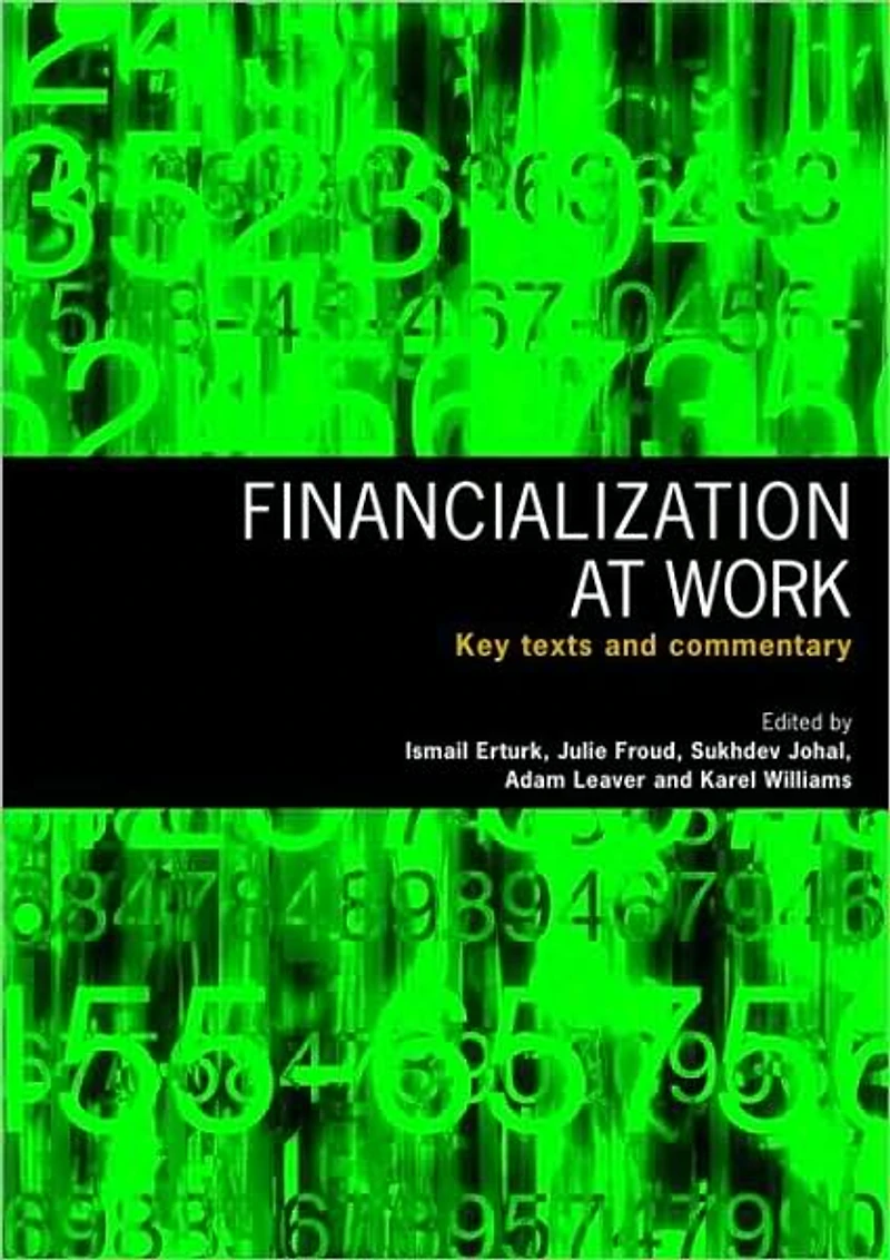Financialization At Work: Key Texts and Commentary