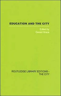 Education and the City: Theory, History Contemporary Practice