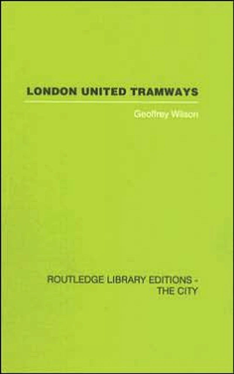 London United Tramways: A History 1894-1933