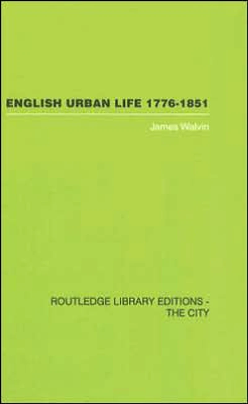 English Urban Life: 1776-1851