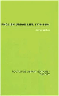 English Urban Life: 1776-1851