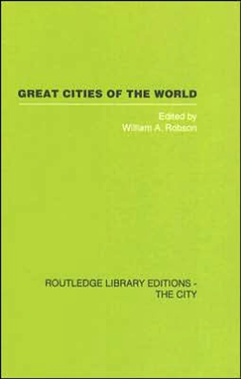 Great Cities of the World: Their government, Politics and Planning